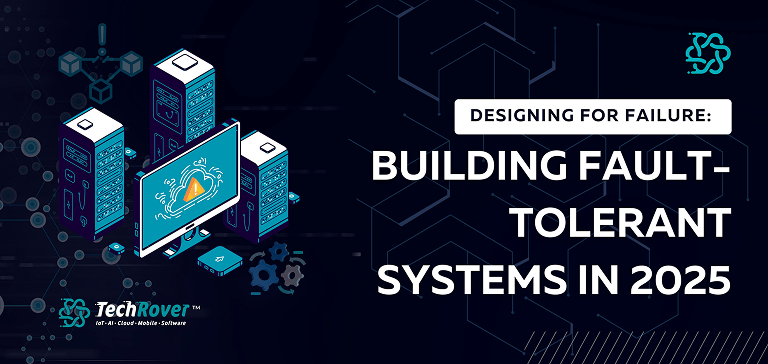 Designing for Failure: Building Fault-Tolerant Systems in 2025 1 Building Fault-Tolerant Systems